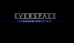 Everspace - Bande-annonce de lancement PS4