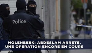 Interpellation de Salah Abdeslam: Une opération encore en cours