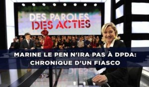 Marine Le Pen n'ira pas à DPDA: Chronique d'un fiasco
