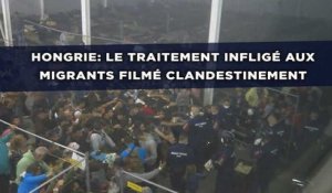 Hongrie: Le traitement infligé aux migrants filmé clandestinement