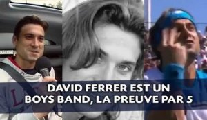 David Ferrer est un boys band, la preuve par 5