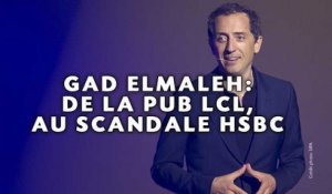 Gad Elmaleh: De la pub LCL, au scandale HSBC