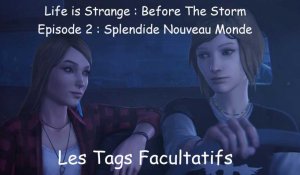 Life is Strange : Before The Storm - Les 10 Tags Facultatifs de l'Épisode 2 : Splendide Nouveau Monde