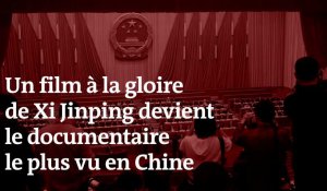 Comment un film à la gloire de Xi Jinping est devenu le documentaire le plus vu en Chine