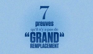 Immigration : 7 preuves qu'il n'y a pas de "Grand remplacement"