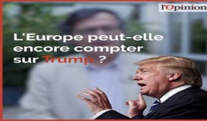 L'Europe peut-elle encore compter sur Trump ?