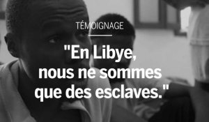 Un migrant raconte : « En Libye, nous ne sommes que des esclaves »