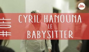 Cyril Hanouna le babysitter