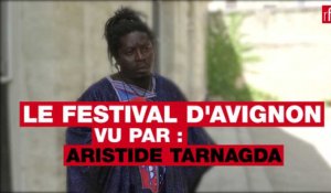 Le festival d'Avignon vu par... Aristide Tarnagda #FDA17