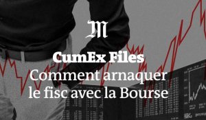 CumEx Files : comment arnaquer le fisc avec la Bourse