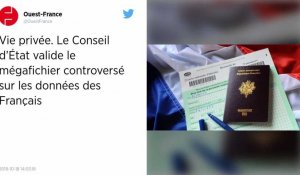 Vie privée. Le Conseil d'État valide le mégafichier controversé sur les données des Français.