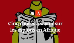  Cinq choses à savoir sur les espions en Afrique