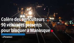 Colère des agriculteurs : 90 véhicules présents pour bloquer à Manosque