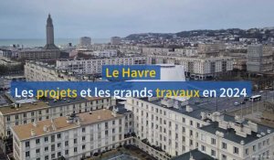 Le Havre. Annonce des projets et travaux en 2024