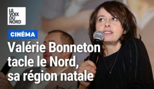 Valérie Bonneton tacle le Nord, sa région natale