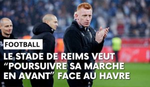 Le Havre - Stade de Reims : l’avant-match avec Will Still
