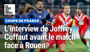Coupe de France: Joffrey Cuffaut impatient d’être à Rouen pour le quart de finale de Valenciennes