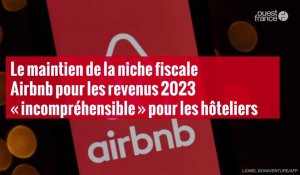 VIDÉO. Le maintien de la niche fiscale Airbnb pour les revenus 2023 « incompréhensible »