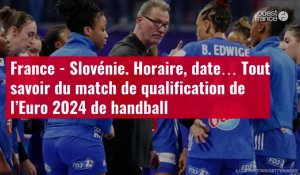 VIDÉO. France - Slovénie. Horaire, date… Tout savoir du match de qualification de l’Euro 2