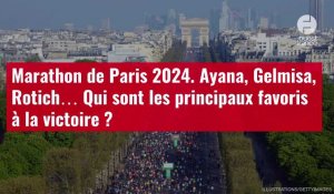 VIDÉO. Marathon de Paris 2024. Ayana, Gelmisa, Rotich… Qui sont les principaux favoris à l