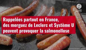 VIDÉO. Rappelées partout en France, des merguez de Leclerc et Système U peuvent provoquer la salmone