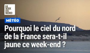 Pourquoi le ciel du nord  de la France sera-t-il  jaune ce week-end ?