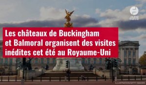 VIDÉO. Les châteaux de Buckingham et Balmoral organisent des visites inédites cet été au Royaume-Uni