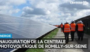 La centrale photovoltaïque de Romilly-sur-Seine a été inaugurée