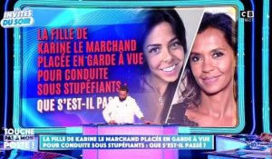 La fille de Karine Le Marchand en garde à vue