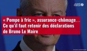 VIDÉO. « Pompe à fric », assurance-chômage… Ce qu’il faut retenir des déclarations de Bruno Le Maire