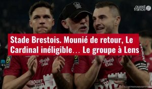 VIDÉO. Stade Brestois. Mounié de retour, Le Cardinal inéligible… Le groupe à Lens