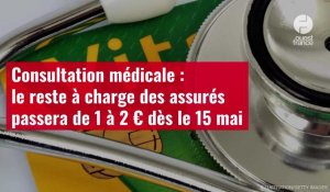 VIDÉO. Consultation médicale : le reste à charge des assurés passera de 1 à 2 € dès le 15 mai