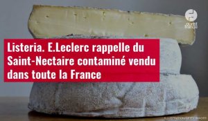 VIDÉO. Listeria. E.Leclerc rappelle du Saint-Nectaire contaminé vendu dans toute la France