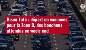 VIDÉO. Bison Futé : départ en vacances pour la Zone B, des bouchons attendus ce week-end