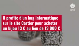 VIDÉO. Il profite d’un bug informatique sur le site Cartier pour acheter un bijou 13 € au lieu de 13