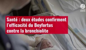 VIDÉO. Santé : deux études confirment l’efficacité du Beyfortus contre la bronchiolite