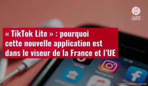 VIDÉO. « TikTok Lite » : pourquoi cette nouvelle application est dans le viseur de la France et l'UE