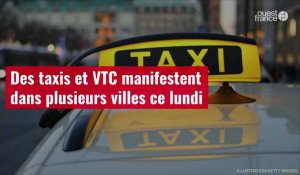VIDÉO. Des taxis et VTC manifestent dans plusieurs villes ce lundi