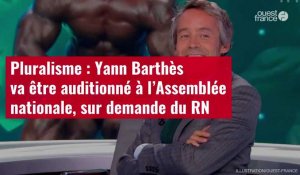 VIDÉO. Pluralisme : Yann Barthès va être auditionné à l’Assemblée nationale, sur demande d