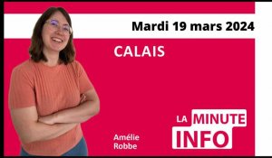 Calais : La Minute de l'Info du mardi 19 mars