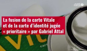 VIDÉO.La fusion de la carte Vitale et de la carte d’identité jugée « prioritaire » par Gabriel Attal
