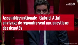 VIDÉO. Assemblée nationale : Gabriel Attal envisage de répondre seul aux questions des députés