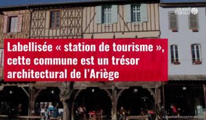 VIDÉO. Labellisée « station de tourisme », cette commune est un trésor architectural de l’Ariège