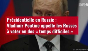 VIDÉO. Présidentielle en Russie : Vladimir Poutine appelle les Russes à voter en des « tem
