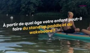 À quel âge un enfant peut il faire du stand paddle et du wakeboard ?