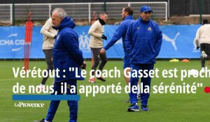 "Le coach Jean-Louis Gasset est proche de nous, il a apporté de la sérénité" (Vérétout)