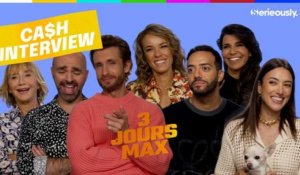 3 JOURS MAX : L'interview CA$H du casting