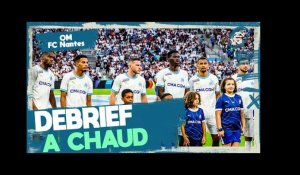 OM : Le débrief face au FC Nantes au coup de sifflet final