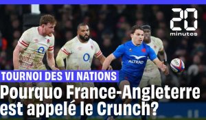 Tournoi des VI Nations : pourquoi appelle-t-on «crunch» les matches entre la France et l'Angleterre 
