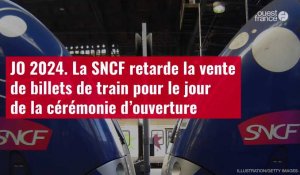 VIDÉO. JO 2024.La SNCF retarde la vente de billets de train pour le jour de la cérémonie d'ouverture
